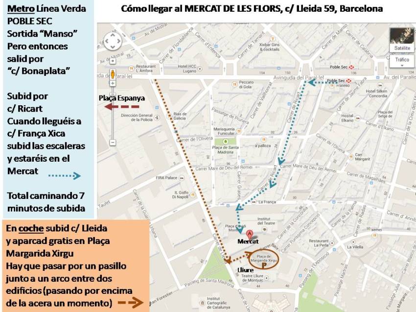 Plano para sea con metro y caminando, sea en coche, lleguéis al Mercat de les Flors. Parking gratis desde 1h antes del espectáculo hasta 1 h después.