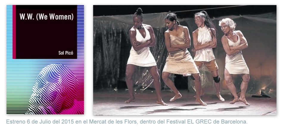 Estreno de W. W. We Women de Sol Picó en el Mercat de les Flors, Festival EL GREC 2015, Barcelona