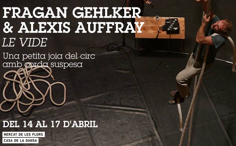 Hoy y mañana últimos días para LE VIDE / EL BUIT / EL VACÍO de FRAGAN GEHLKER, ALEXIS AUFFRAY en el Mercat de les Flors, Ciclo CIRC D’ARA&nbsp;MATEIX